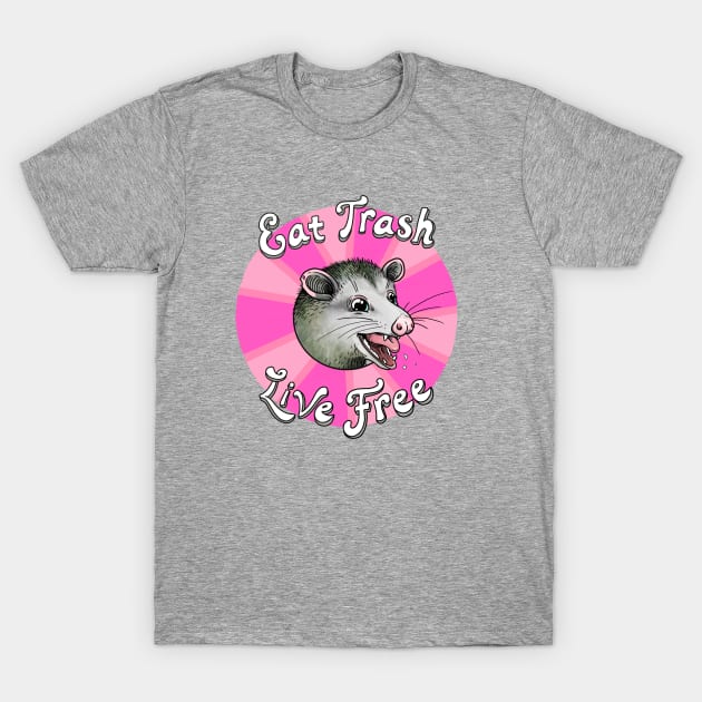 Eat TRASH - Live FREE (pink) T-Shirt by RollingDonutPress